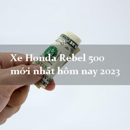 Moto Rebel 500 2023 mới nhất